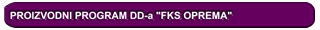 Proizvodni program DD-a "Fks Oprema"